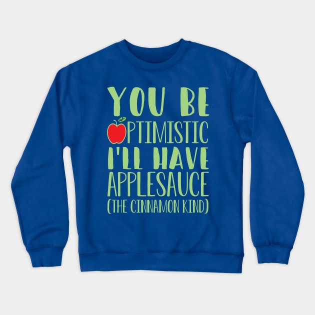 Applesauce Quote Crewneck Sweatshirt by skrints